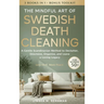 The Mindful Art of Swedish Death Cleaning for Women Over 50: A Gentle Scandinavian Method to Declutter, Downsize, Organize, and Leave a Loving Legacy