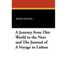 A Journey from This World to the Next and the Journal of a Voyage to Lisbon