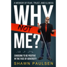 Why Not Me?: Choosing To Be Positive In The Face Of Adversity