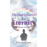 The Soul Initiative for Eternity