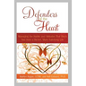 Defenders of the Heart: Managing the Habits and Attitudes That Block You from a Richer, More Satisfying Life