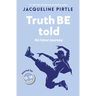 Truth BE Told: An inner journey
