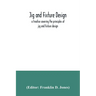 Jig and fixture design, a treatise covering the principles of jig and fixture design, the important constructional details, and many different types o