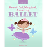 Beautiful, Magical, Amazing BALLET (A Mia Book)