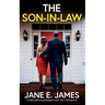 The Son-in-Law: A totally addictive psychological thriller with a shocking twist