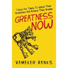 Greatness Now: 7 Keys for Teens to Unlock Their Greatness and Achieve Their Dreams