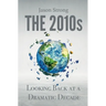 The 2010s: Looking Back At A Dramatic decade