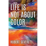 Life is not about color