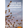 Chaos and Nonlinear Psychology: Keys to Creativity in Mind and Life