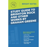 Study Guide to Brighton Rock and Other Works by Graham Greene