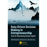 Data-Driven Decision Making in Entrepreneurship: Tools for Maximizing Human Capital