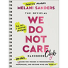 The Official We Do Not Care Club Handbook: A Hot-Mess Guide for Women in Perimenopause, Menopause, and Beyond Who Are Over It