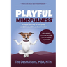 Playful Mindfulness: a joyful journey to everyday confidence, calm, and connection