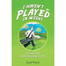 I Haven't Played in Weeks: A Guide to the Silent Language of Golf