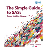 The Simple Guide to SAS: From Null to Novice