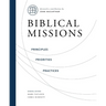 Biblical Missions: Principles, Priorities, and Practices