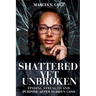 Shattered Yet Unbroken