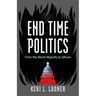 End Time Politics: From the Moral Majority to QAnon