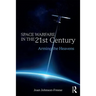 Space Warfare in the 21st Century: Arming the Heavens