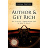 Author & Get Rich: How to Write a Money-Making Book in Only 12 Hours!