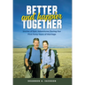 Better and Happier Together: Stories of Epic Adventures During Our First Forty Years of Marriage