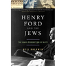 Henry Ford and the Jews: The Mass Production of Hate