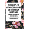 The Complete Autobiographies of Frederick Douglas (an African American Heritage Book)