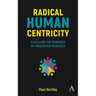 Radical Human Centricity: Fulfilling the Promises of Innovation Research
