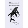 Moments of Matrescence
