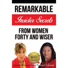 Forty and Wiser: Remarkable Insider Secrets from Women Forty and Wiser