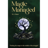 Magic Managed: Finding the magic in the middle of the struggle