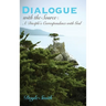 DIALOGUE with the Source: A Disciple's Correspondence with God