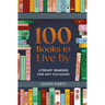 100 Books to Live by: Literary Remedies for Any Occasion