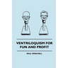 Ventriloquism for Fun and Profit