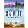 Survival 101 Bushcraft: The Essential Guide for Wilderness Survival 2020