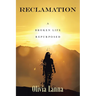 Reclamation: A Broken Life Repurposed