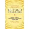 Beyond Coincidence: Amazing Stories of Coincidence and the Mystery Behind Them