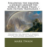 Following the equator; a journey around the world. By: Mark Twain. / non-fiction travelogue /