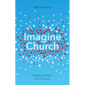 Imagine Church: Releasing Dynamic Everyday Disciples