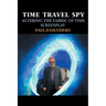 Time Travel Spy: Altering the Fabric of Time Screenplay