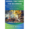 Herbal Tinctures for Beginners: Natural Remedies for Healing Recipes and More