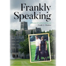Frankly Speaking: Adventurous Tales of Travel and Discovery