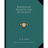 Babylonian Religion and Mythology