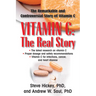 Vitamin C: The Real Story: The Remarkable and Controversial Healing Factor
