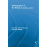 Making Space in the Works of James Joyce