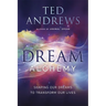 Dream Alchemy: Shaping Our Dreams to Transform Our Lives
