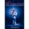 The Real House of God: Unleash the Full Power of God's Spirit Within You