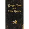 Prayer Book for the New Heretic