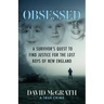 Obsessed: A Survivor's Quest To Find Justice For The Lost Boys of New England