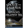 Ghosts and Legends of Nevada's Highway 50